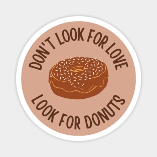 Dont Look For Love Look For Donuts Magnet